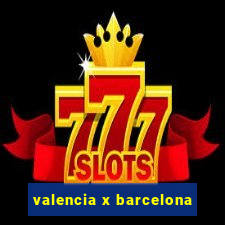 valencia x barcelona